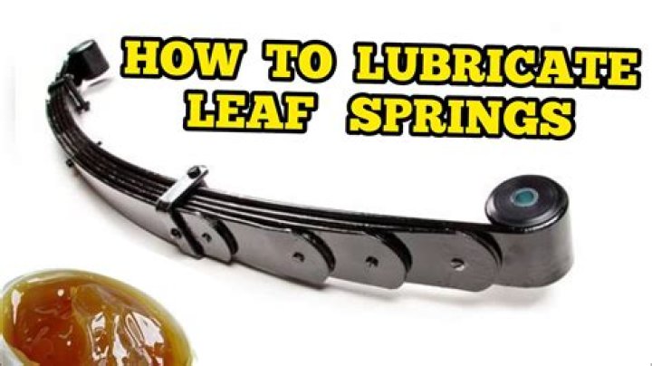 Can you lubricate leaf springs?