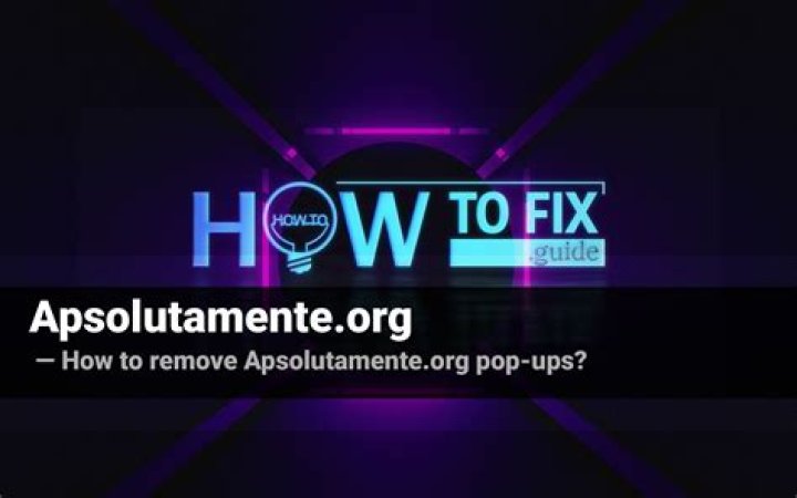 Remove Apsolutamente.org Pop-up Ads — How to Fix Gude