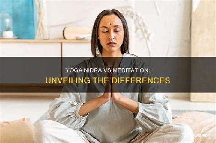 What is the difference between yoga nidra and meditation?