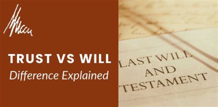 Whats the difference between a trust and a will