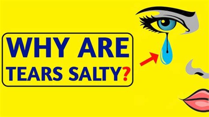 Why are tears salty and warm?